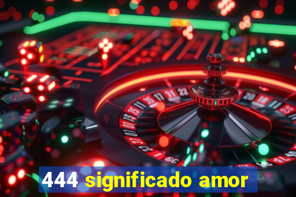 444 significado amor